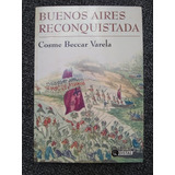 Buenos Aires Reconquistada. Cosme Beccar Varela.