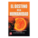 Destino De La Humanidad . La Cuarta Dimension