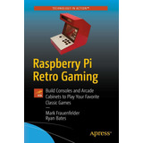 Libro Raspberry Pi Retro Gaming: Build Consoles And Arcade