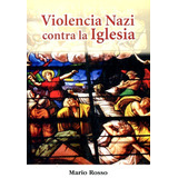 Violencia Nazi Contra La Iglesia - Mario Rosso - Saban