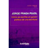 Cómo Se Escribe Un Guion: Poética De Una Escritura, De Jorge Fraga Pujol. 9587726312, Vol. 1. Editorial Editorial U. Externado De Colombia, Tapa Blanda, Edición 2017 En Español, 2017