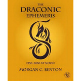 The Draconic Ephemeris, De Morgan C Benton. Editorial Lapis Lucera, Tapa Blanda En Inglés