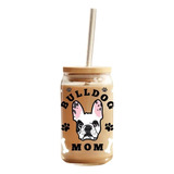 Vaso Lata Con Tapa De Bamboo Y Bombilla Mascota Bulldog Mom