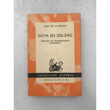 Goya En Zig-zag. Juan De La Encina. Austral. 1966