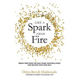 Libro Like A Spark From Fire : Break Free From The Past, ...