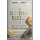 Libro / La Revolucion Dietetica Del Dr Atkins /robert Atkins