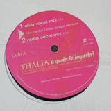 Lp Thalia Single A Quien Le Importa Sellado 