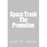 Libro Space Trash : The Promotion - Luis D Salas