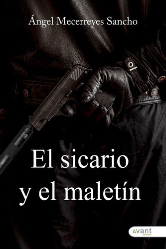 Libro: El Sicario Y El Maletín. Mecerreyes Sancho, Ángel. Av