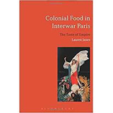 Colonial Food In Interwar Paris The Taste Of Empire