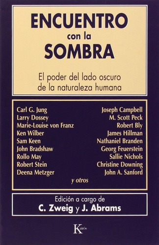 Encuentro Con La Sombra: El Poder Del Lado Oscuro De La Naturaleza Humana, De Zweig, C.. Editorial Editorial Kairos, Tapa Blanda En Español, 1997