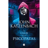 El Club De Los Psicópatas, De Katzenbach, John