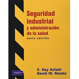 Seguridad Industrial Y Administracion De La Salud 6ª Ed