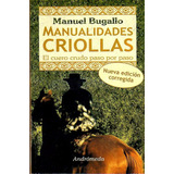 Manualidades Criollas / El Cuero Crudo, De Manuel Bugallo. Editorial Andrómeda, Tapa Blanda En Español