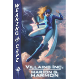 Book : Villains Inc. (wearing The Cape) - Harmon, Marion G.