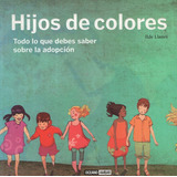Hijos De Colores. Todo Lo Que Debes Saber Sobre La Adopcion, De Llanes, Ilde. Editorial Oceano En Español