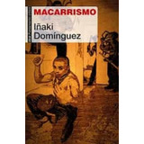 Macarrismo - Domínguez Gregorio, Iñaki  - *