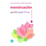Menstruacion Que Es Y Que No Es