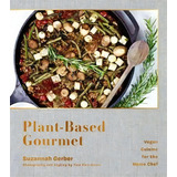 Plant-based Gourmet : Vegan Cuisine For The Home Chef, De Suzannah Gerber. Editorial Apollo Publishers, Tapa Dura En Inglés