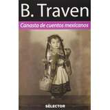 Canasta De Cuentos Mexicanos - B. Traven