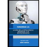 Libro: La Era De La Inteligencia Artificial Y La Biotecnolog