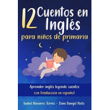 12 Cuentos En Ingles Para Niños De Primaria..., De Navarro Torres, Isa. Editorial Independently Published En Español