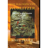 Libro The Magnificent Wurlitzer - Fraser, John