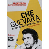 Che Guevara- Desde La Historia Altura - Brienza, Hernan