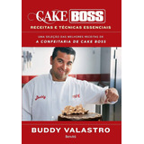 Livro Cake Boss: Receitas E Técnicas Essenciais - Buddy Valastro [2015]