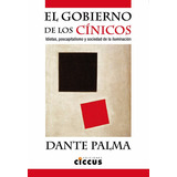El Gobierno  De Los Cínicos: Sin Datos, De Dante Palma. Serie Sin Datos, Vol. 0. Editorial Ediciones Ciccus, Tapa Blanda, Edición Sin Datos En Español, 2017