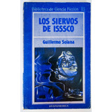 Los Siervos De Isssco Guillermo Solana Hyspamerica / Orbis