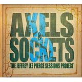 Cd Axels And Sockets - Jeffrey Lee Pierce Sessions Project