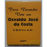 F9390  Caixinha Fósforo Osvaldo José Costa Vereador 50 Ou 60