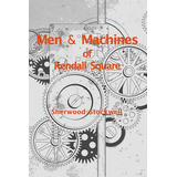 Libro Men And Machines Of Kendall Square: A Story Of Inve...