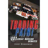 Trading Paint : 101 Great Nascar Debates, De Jerry Bonkowski. Editorial Turner Publishing Company, Tapa Blanda En Inglés