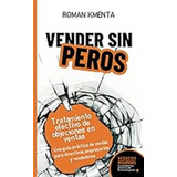 Vender Sin Peros - Tratamiento Efectivo De Objeciones En Ven