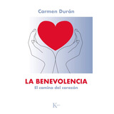 La Benevolencia: El Camino Del Corazón, De Durán, Carmen. Editorial Kairos, Tapa Blanda En Español, 2018