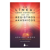 La Linea Como Conectar Con Los Registros Akashicos, De Wood, Ashley. Editorial Sirio, Tapa Blanda En Español