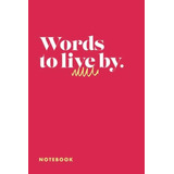 Libro: Words To Live By Notebook: 6x9 Blank Lined Quote Note