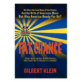 Fat Chance : We Were The Last Gasp Of The 60s And The Birth Of Americana Music, But Was America R..., De Gilbert Klein. Editorial Main Frame Press, Tapa Dura En Inglés