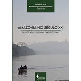 Amazonia No Seculo Xxi - Rafael R Ioris E Antonio A R Loris