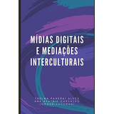 Mídias Digitais E Mediações Interculturais