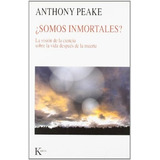 ¿somos Inmortales?, De Anthony Peake. Editorial Kairós, Tapa Blanda En Español