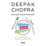 Libro De Que Tienes Hambre ? De Deepak Chopra