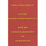 Living Autobiographically - Paul John Eakin (paperback)