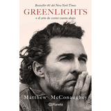 Greenlights O El Arte De Correr Cuesta Abajo: No, De Mcconaughey, Matthew., Vol. 1.0. Editorial Planeta, Tapa Blanda, Edición 01 En Español, 2023