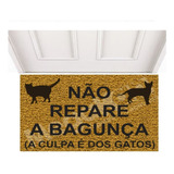 Tapete Capacho Gatos  60x40 Não Repare A Bagunça Cor - Desenho Do Tecido Trama Vinílica 13mm Emborrachado Antiderrapante