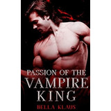 Passion Of The Vampire King (blood Fire Saga) -..., De Klaus, Bella. Editorial Independently Published En Inglés