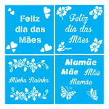 Kit 4 Peças Stencil Feliz Dia Das Mães - Mamãe - 17x17 Cm 