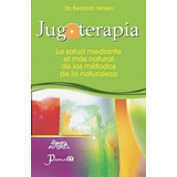 Jugoterapia, De Dr Dr Bernard Jensen. Editorial Createspace Independent Publishing Platform, Tapa Blanda En Español